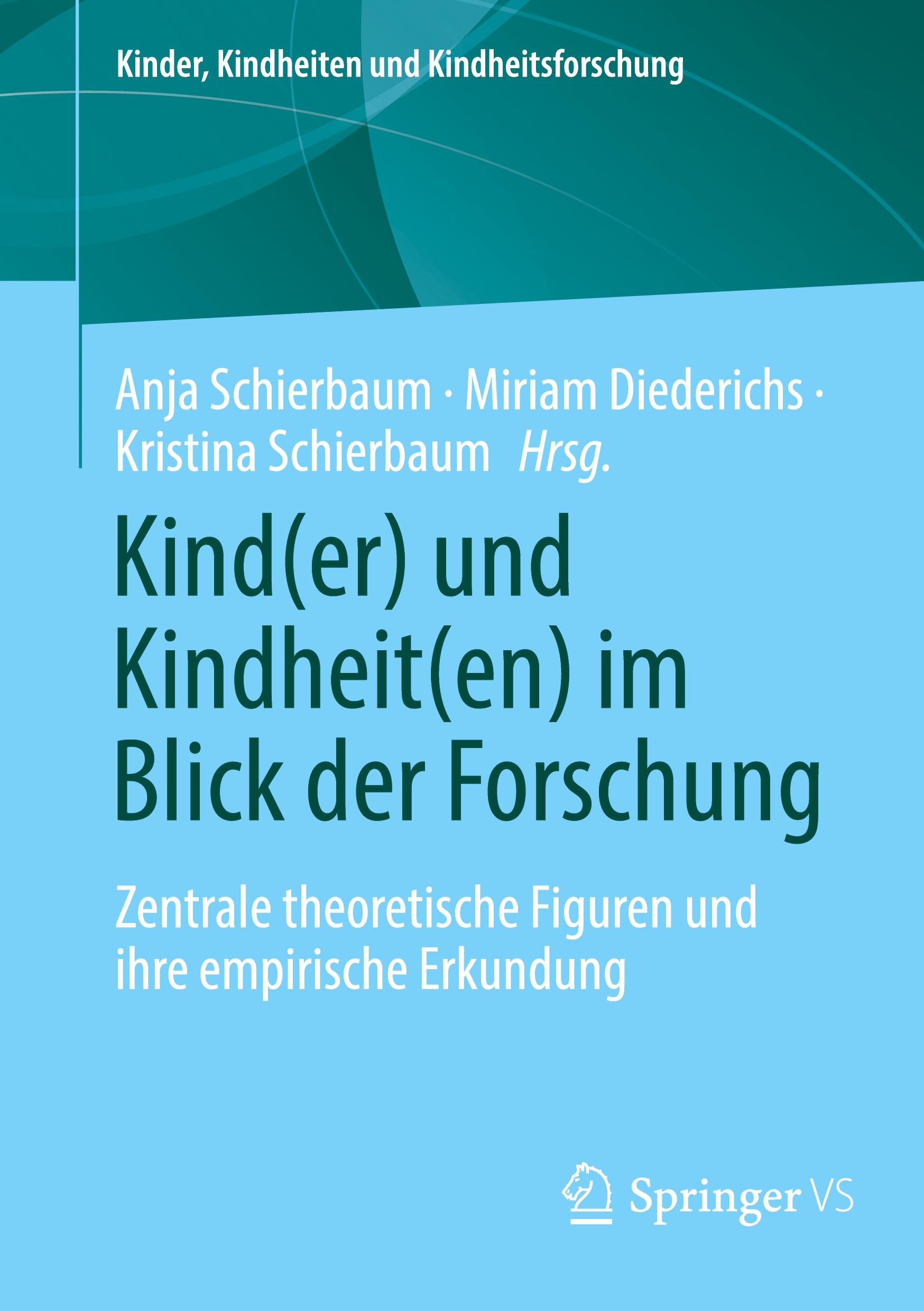 Cover: 9783658426248 | Kind(er) und Kindheit(en) im Blick der Forschung | Schierbaum (u. a.)