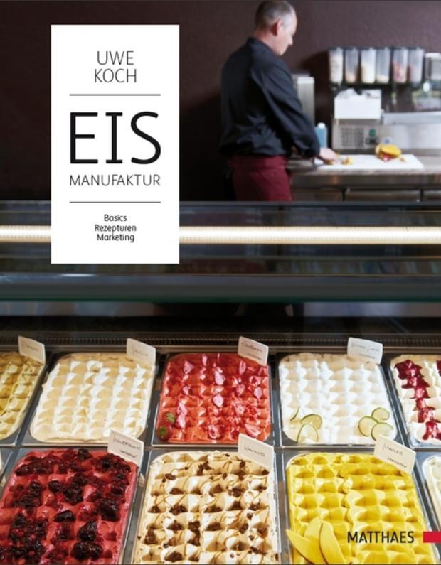 Cover: 9783985410187 | Eismanufaktur | Basics, Rezepturen, Marketing | Uwe Koch | Buch | 2017