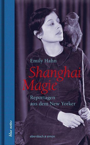 Cover: 9783869152523 | Shanghai Magie. Reportagen aus dem New Yorker | Emily Hahn | Buch
