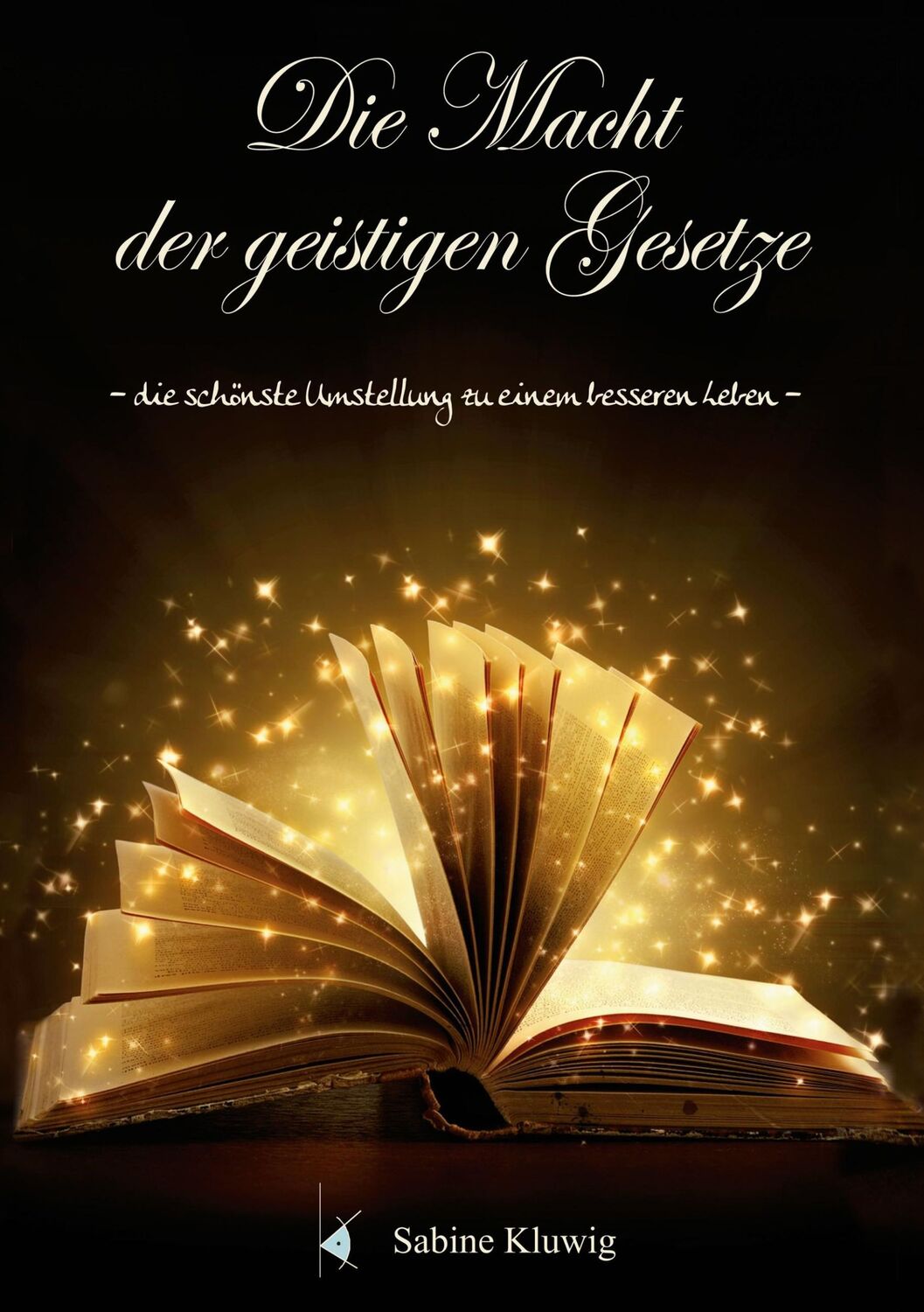 Cover: 9783743145474 | Die Macht der geistigen Gesetze | Sabine Kluwig | Taschenbuch | 140 S.