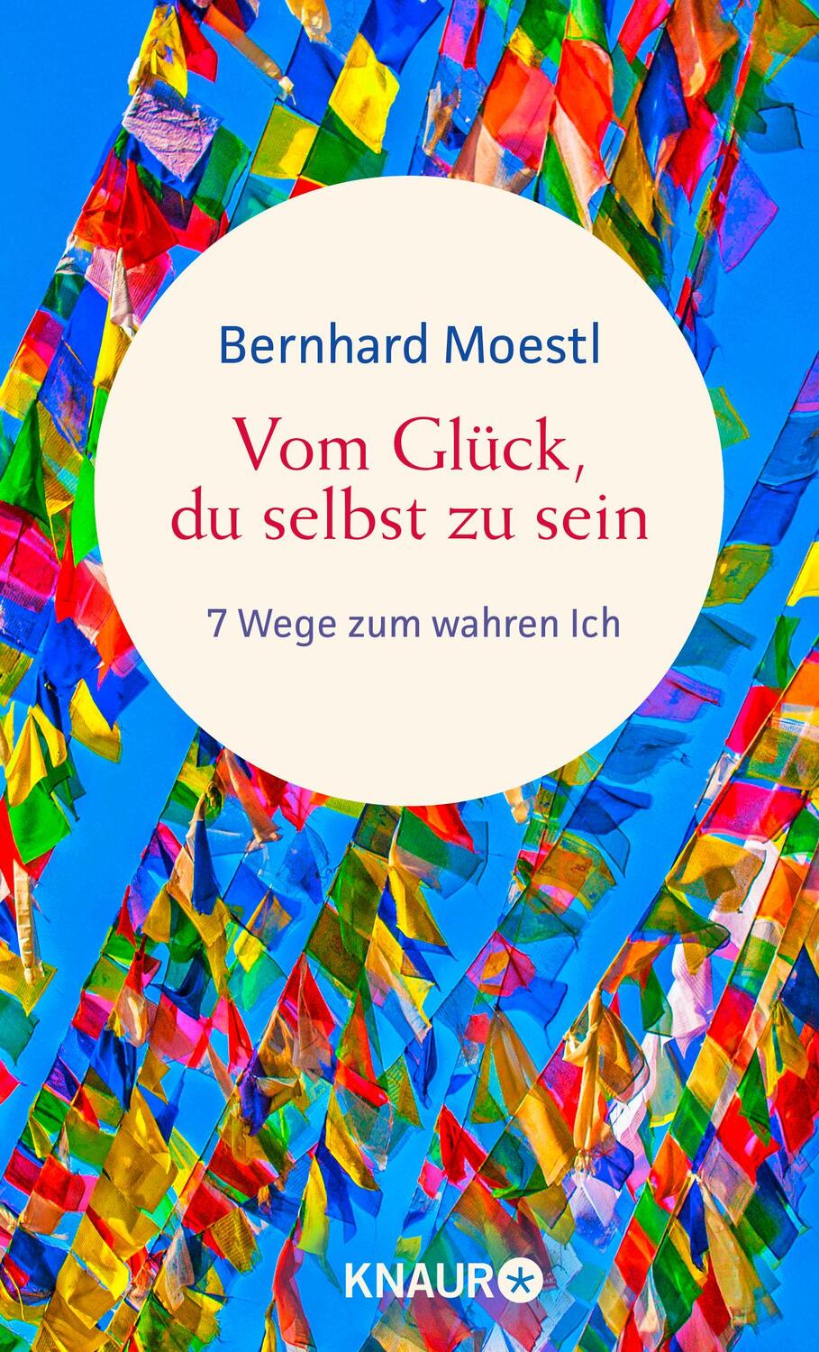 Cover: 9783426286104 | Vom Glück, du selbst zu sein | 7 Wege zum wahren Ich | Bernhard Moestl