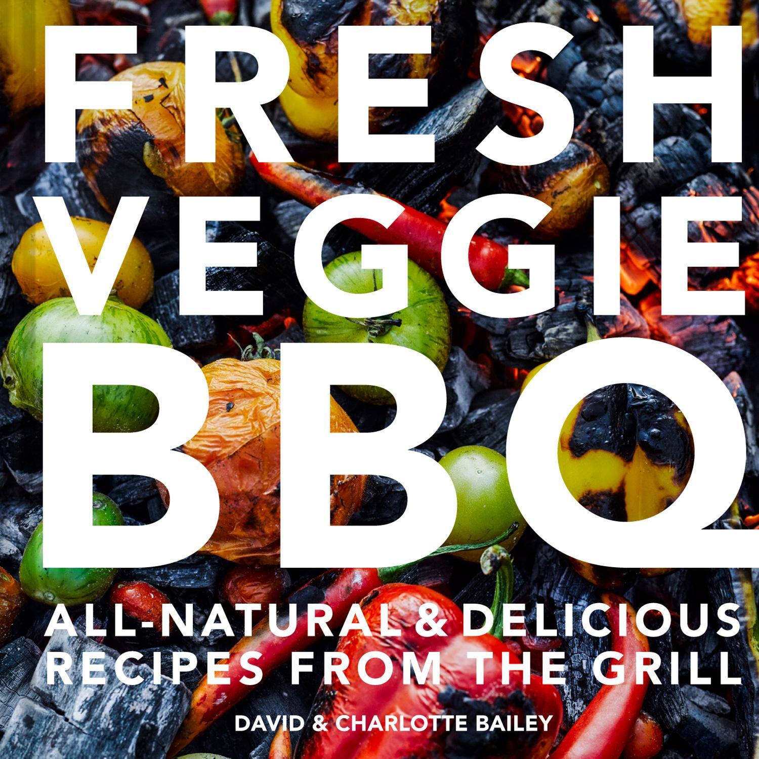 Cover: 9781911624653 | Fresh Veggie BBQ: All-Natural &amp; Delicious Recipes from the Grill