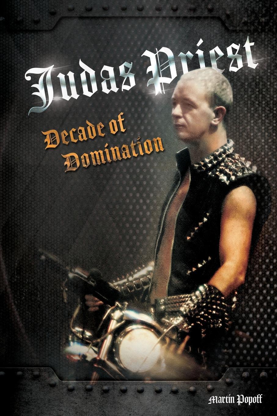 Cover: 9781912782635 | Judas Priest | Decade Of Domination | Martin Popoff | Taschenbuch