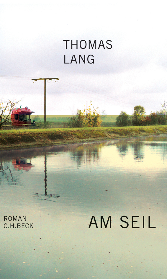 Cover: 9783406543685 | Am Seil | Roman. Ausgezeichnet mit dem Ingeborg-Bachmann-Preis 2005
