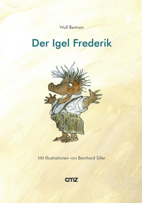 Cover: 9783870621728 | Der Igel Frederik | Wulf Bertram | Buch | 32 S. | Deutsch | 2015