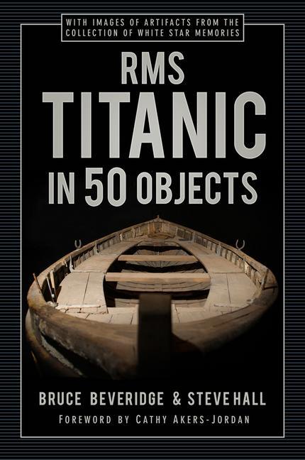Cover: 9780750998550 | RMS Titanic in 50 Objects | Bruce Beveridge (u. a.) | Buch | Gebunden