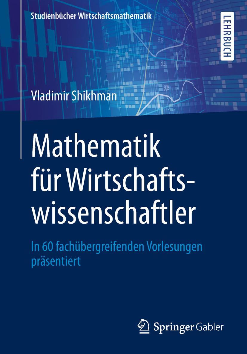 Cover: 9783658245429 | Mathematik für Wirtschaftswissenschaftler | Vladimir Shikhman | Buch