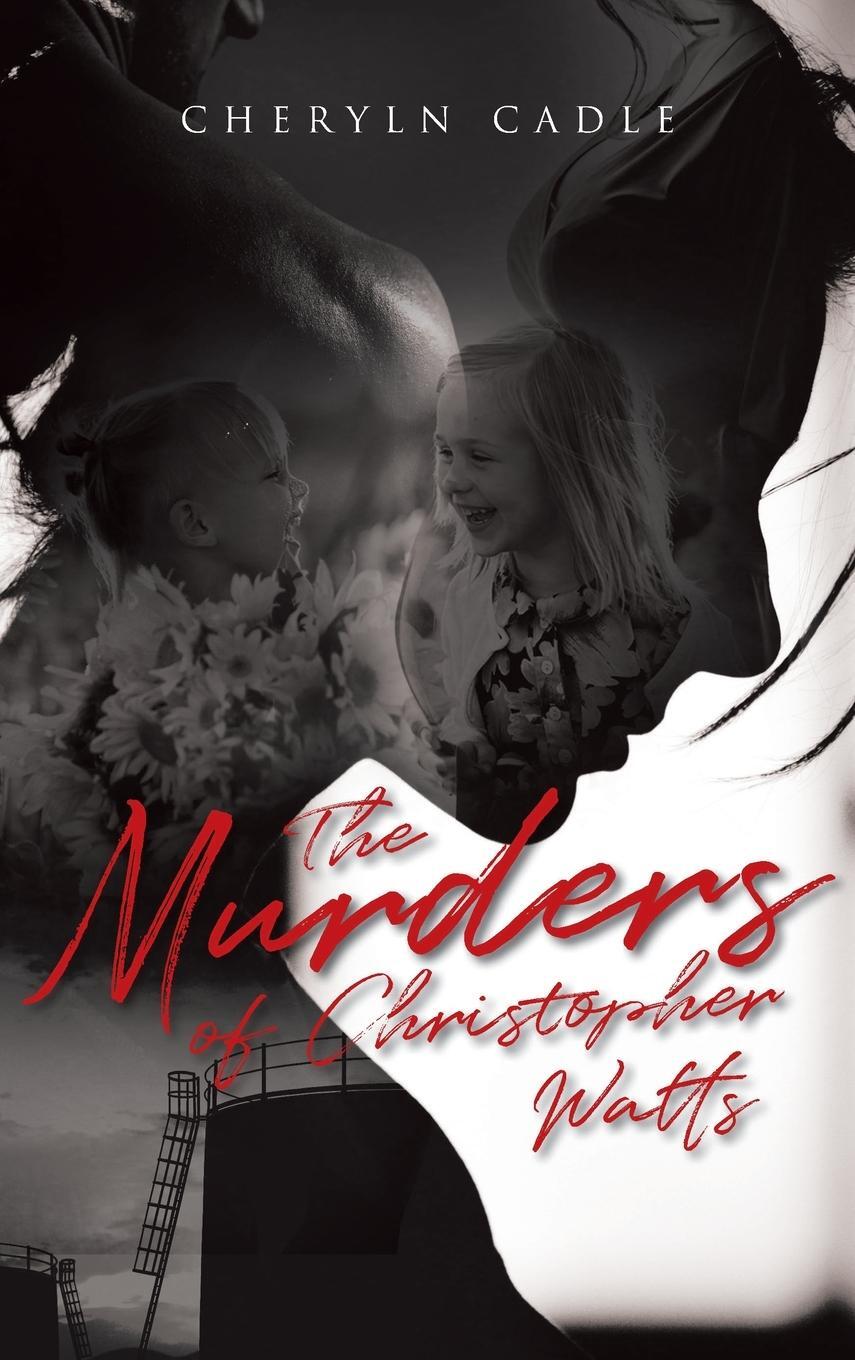 Cover: 9781960546418 | The Murders of Christopher Watts | Cheryln Cadle | Buch | Englisch