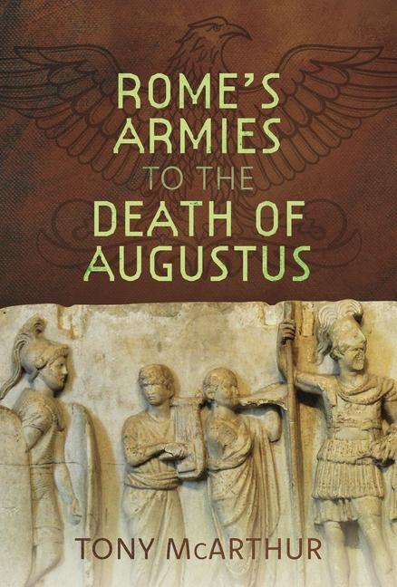 Cover: 9781399080071 | Rome's Armies to the Death of Augustus | Tony McArthur | Buch | 2024