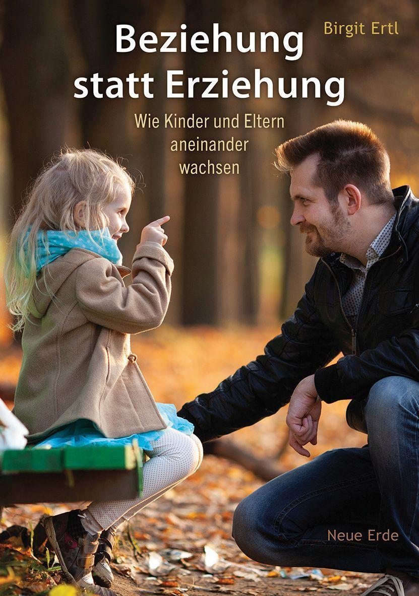 Cover: 9783890608150 | Beziehung statt Erziehung | Wie Kinder und Eltern aneinander wachsen