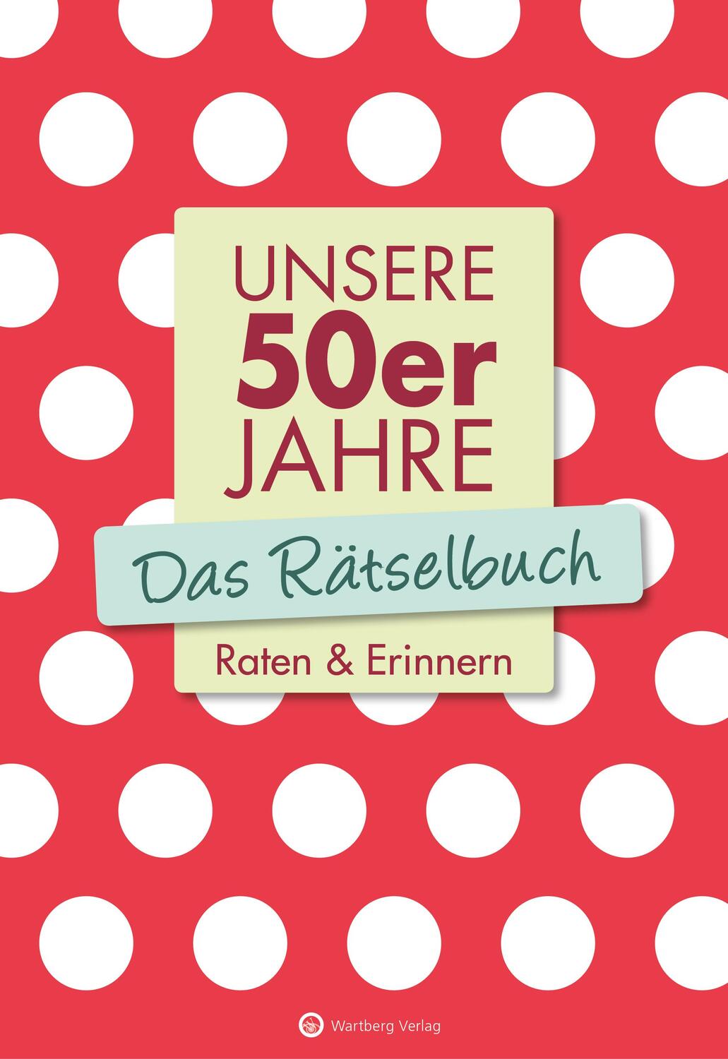 Cover: 9783831327102 | Unsere 50er Jahre - Das Rätselbuch | Raten &amp; Erinnern | Berke (u. a.)