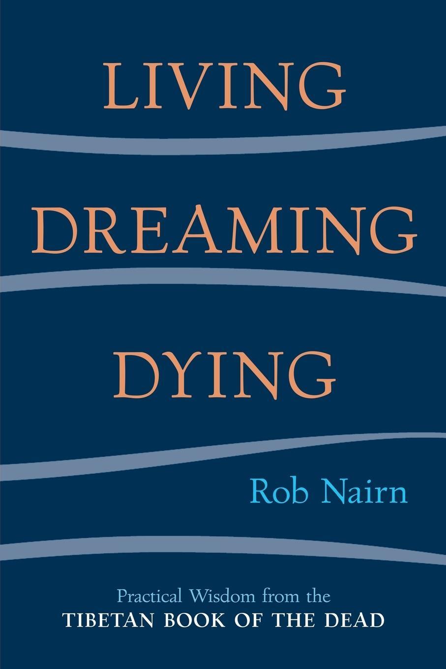 Cover: 9781590301326 | Living, Dreaming, Dying | Rob Nairn | Taschenbuch | Paperback | 2004