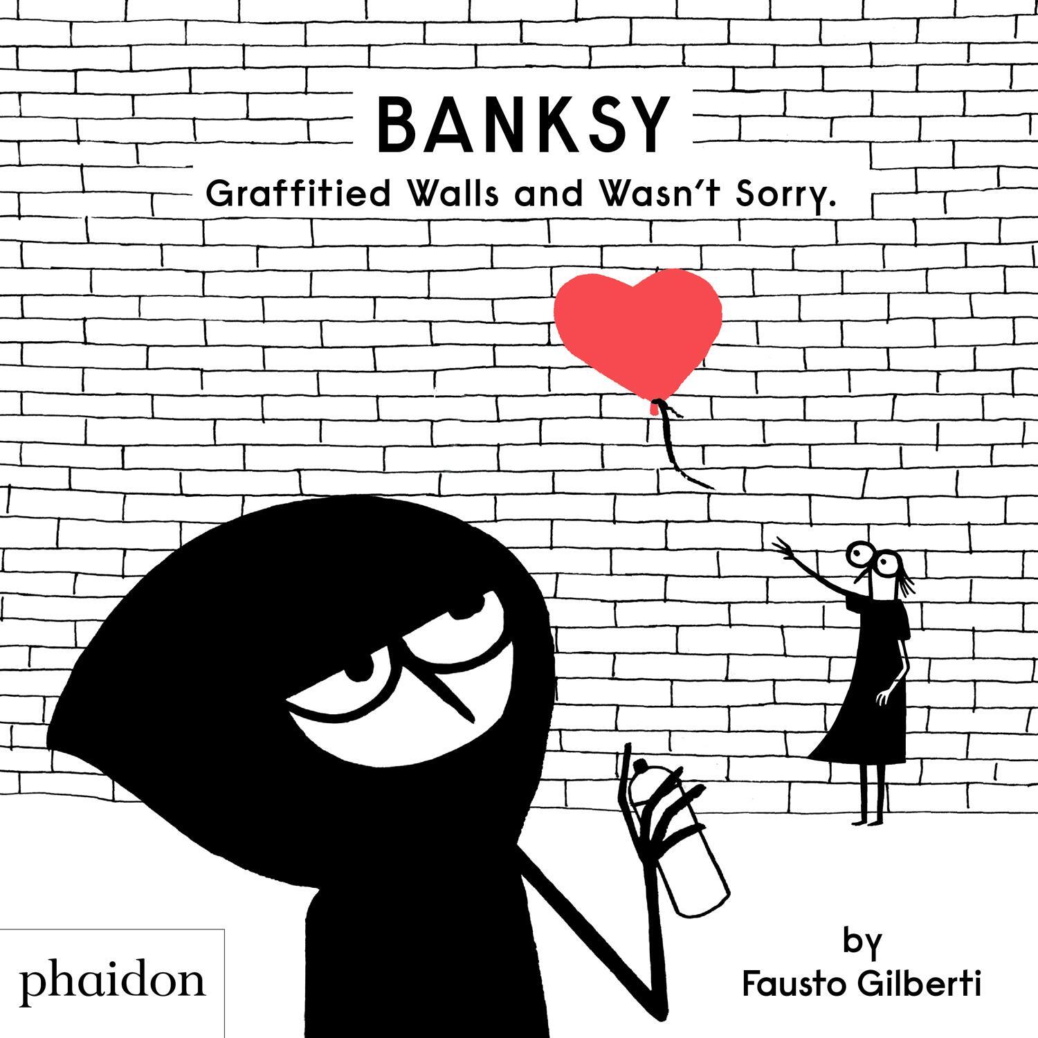 Cover: 9781838662608 | Banksy Graffitied Walls and Wasn't Sorry. | Fausto Gilberti | Buch