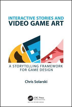 Cover: 9781498781503 | Interactive Stories and Video Game Art | Chris Solarski | Taschenbuch