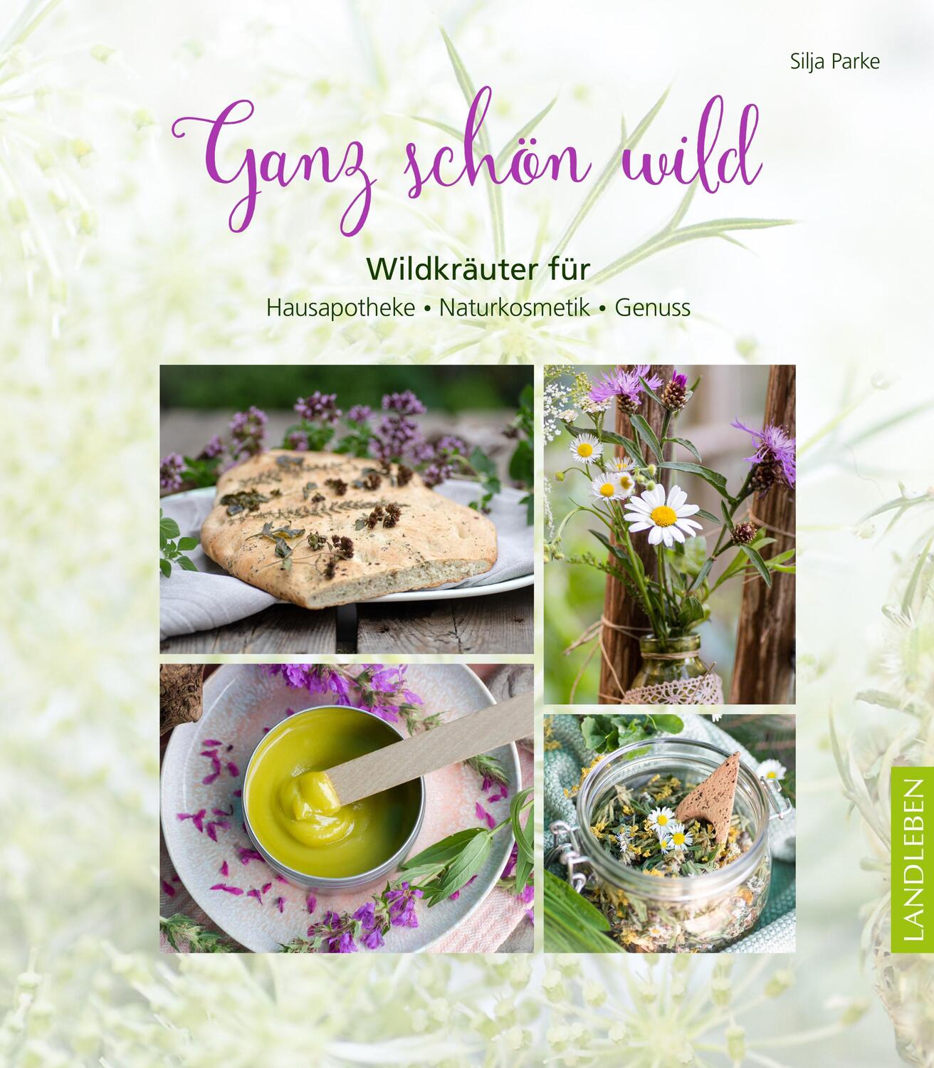Cover: 9783840430565 | Ganz schön wild | Wildkräuter für Hausapotheke, Naturkosmetik, Genuss