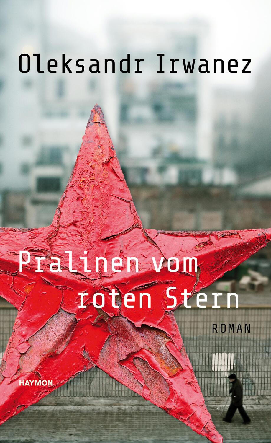 Cover: 9783709972472 | Pralinen vom roten Stern | Oleksandr Irwanez | Buch | 224 S. | Deutsch