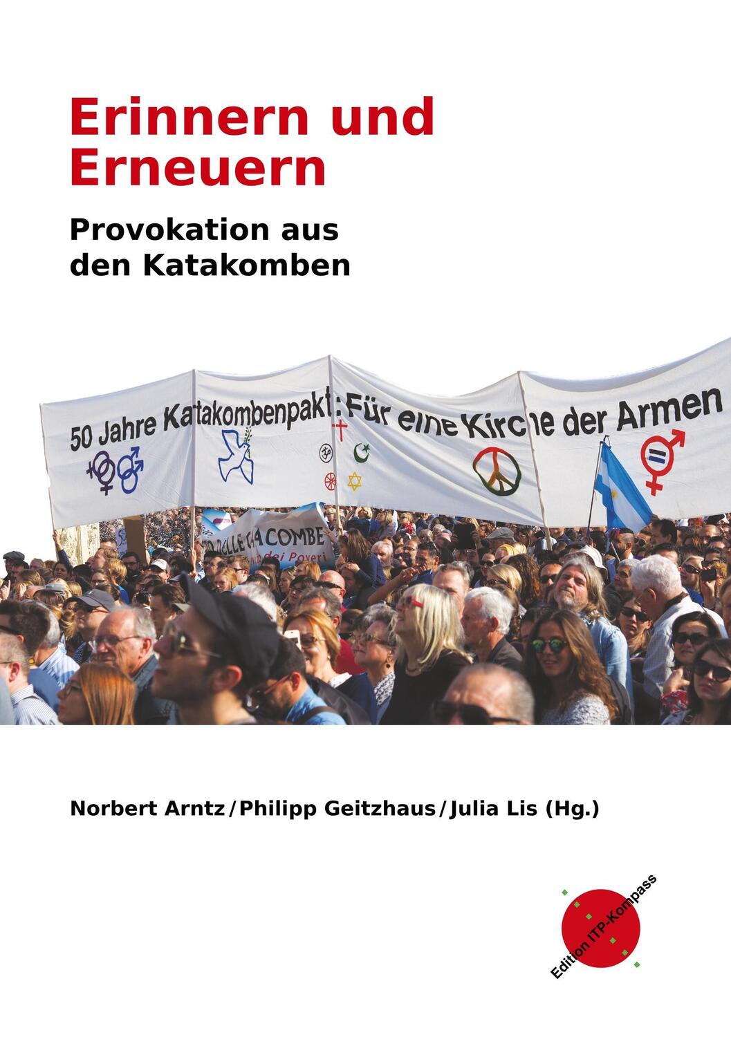 Cover: 9783981698251 | Erinnern und Erneuern | Provokation aus den Katakomben | Arntz (u. a.)