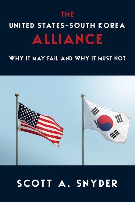 Cover: 9780231208697 | The United States-South Korea Alliance | Scott A. Snyder | Taschenbuch