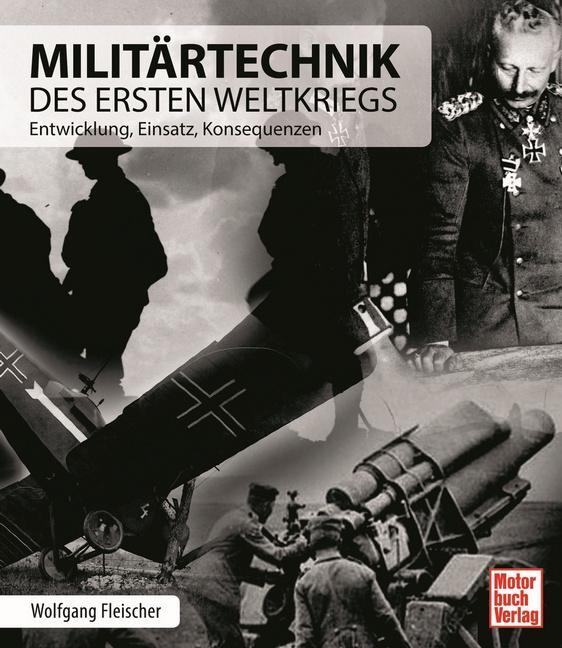 Cover: 9783613046184 | Militärtechnik des Ersten Weltkriegs | Wolfgang Fleischer | Buch