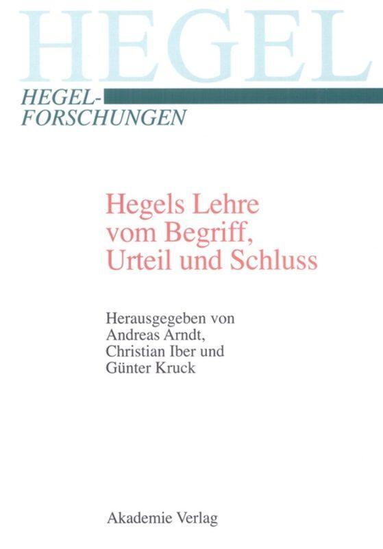 Cover: 9783050040042 | Hegels Lehre vom Begriff, Urteil und Schluss | Andreas Arndt (u. a.)