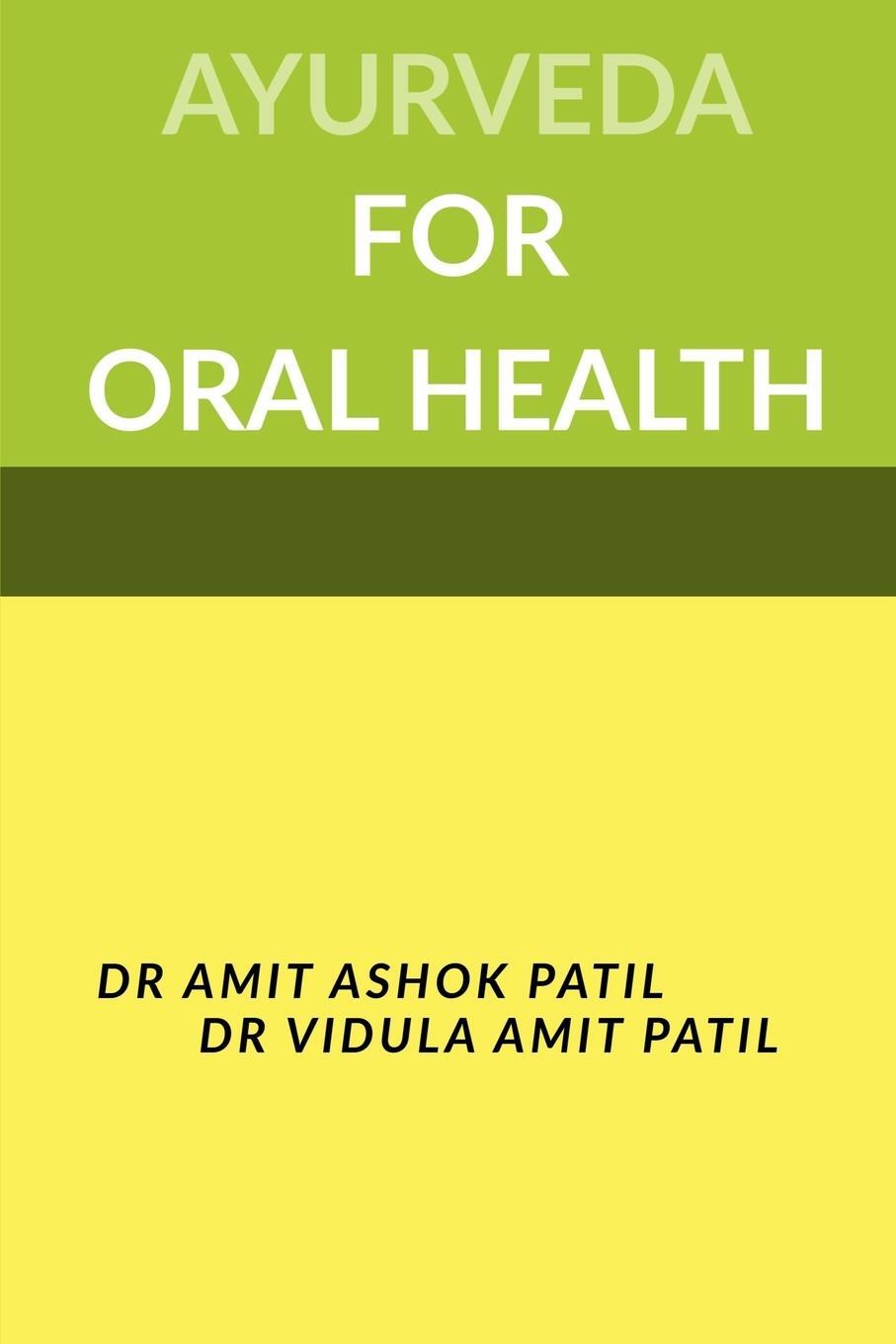 Cover: 9781648693786 | AYURVEDA FOR ORAL HEALTH | Amit Patil | Taschenbuch | Paperback | 2020