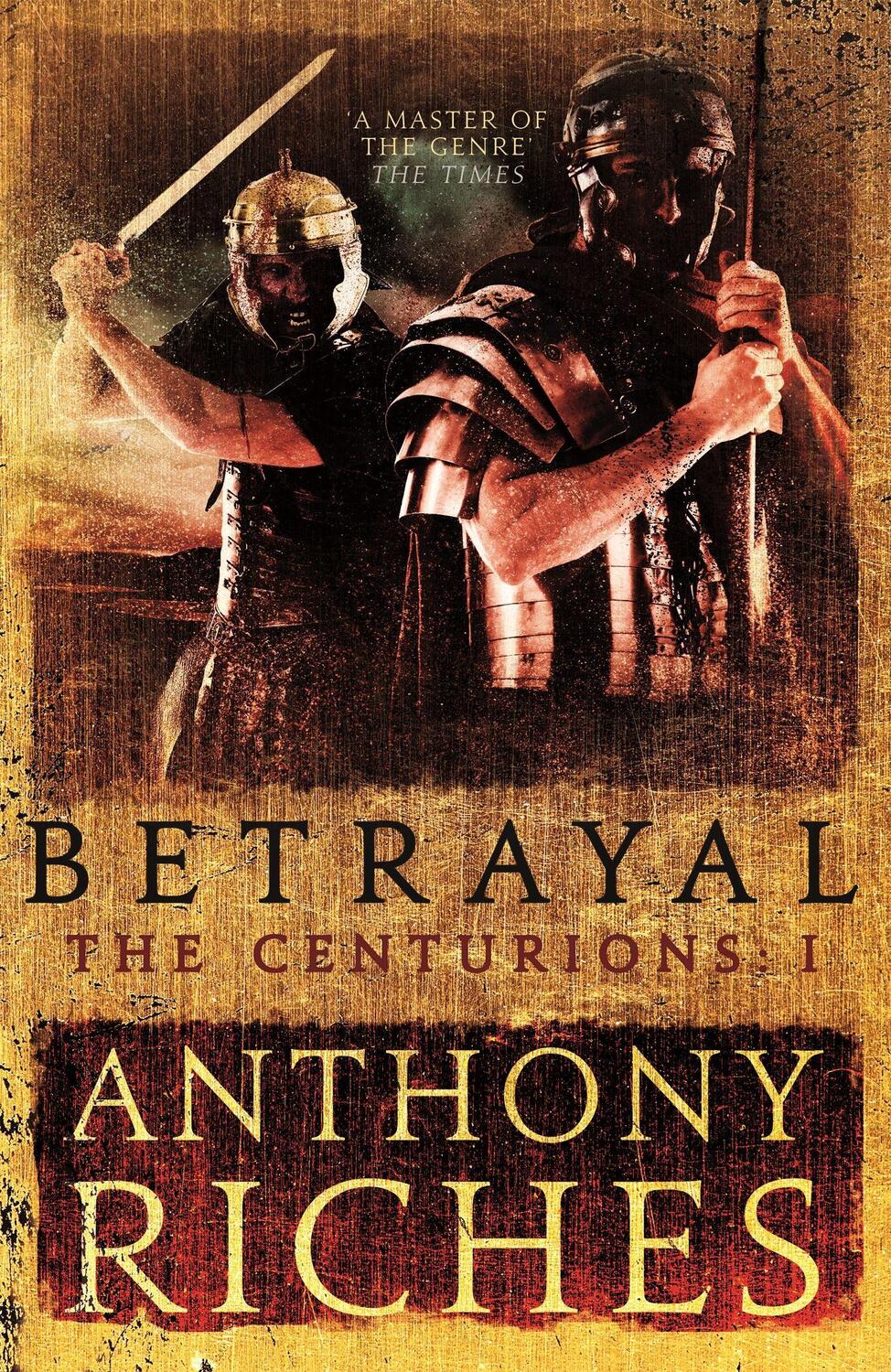 Cover: 9781473628748 | Betrayal: The Centurions I | Anthony Riches | Taschenbuch | Englisch