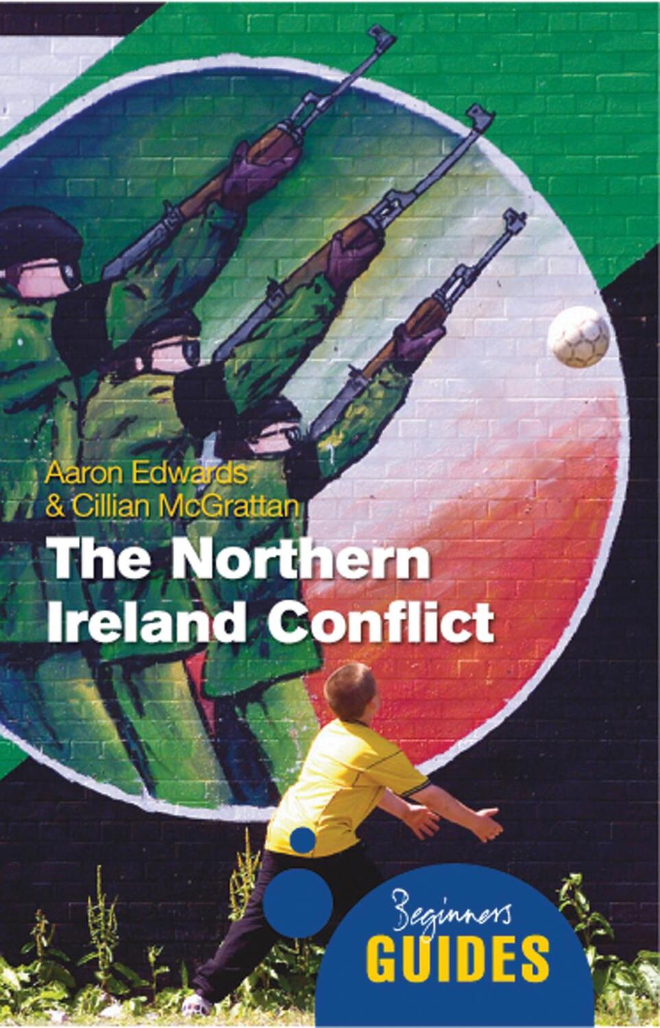 Cover: 9781851687299 | The Northern Ireland Conflict | A Beginner's Guide | Edwards (u. a.)