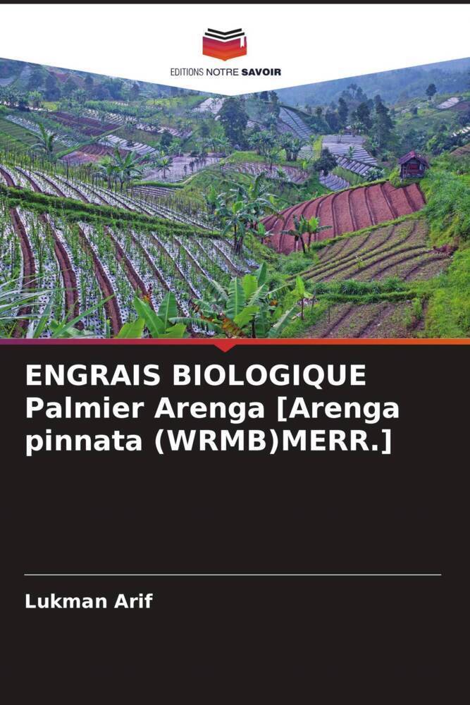 Cover: 9786204601687 | ENGRAIS BIOLOGIQUE Palmier Arenga [Arenga pinnata (WRMB)MERR.] | Arif