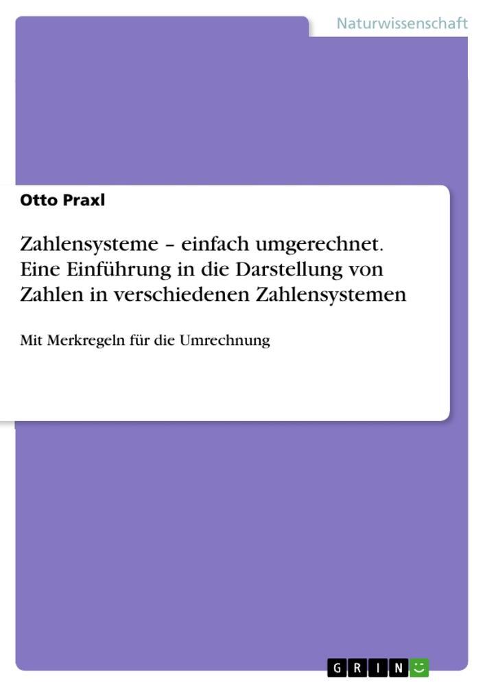 Cover: 9783668188433 | Zahlensysteme ¿ einfach umgerechnet. Eine Einführung in die...