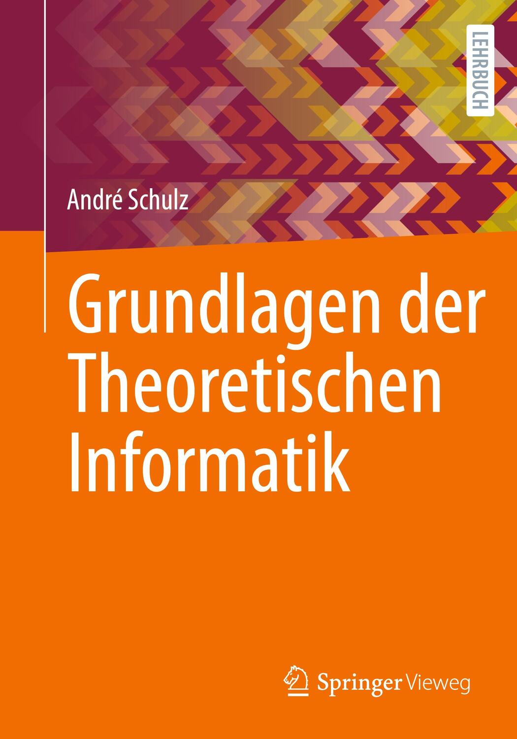 Cover: 9783662651414 | Grundlagen der Theoretischen Informatik | André Schulz | Taschenbuch