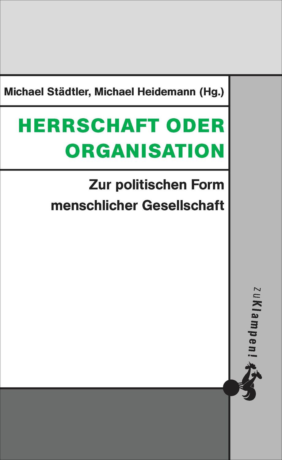 Cover: 9783987370045 | Herrschaft oder Organisation | Michael Städtler (u. a.) | Taschenbuch