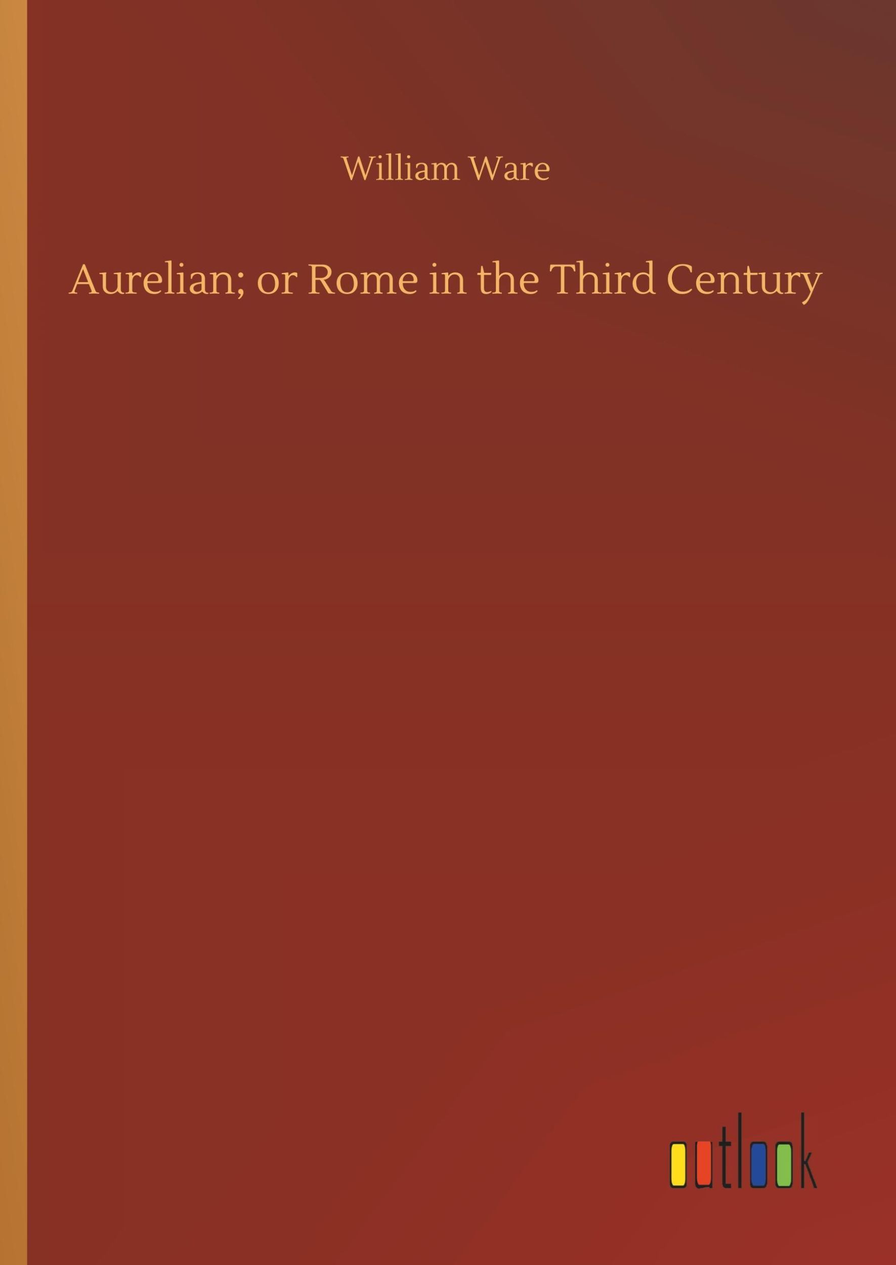 Cover: 9783732643752 | Aurelian; or Rome in the Third Century | William Ware | Buch | 312 S.