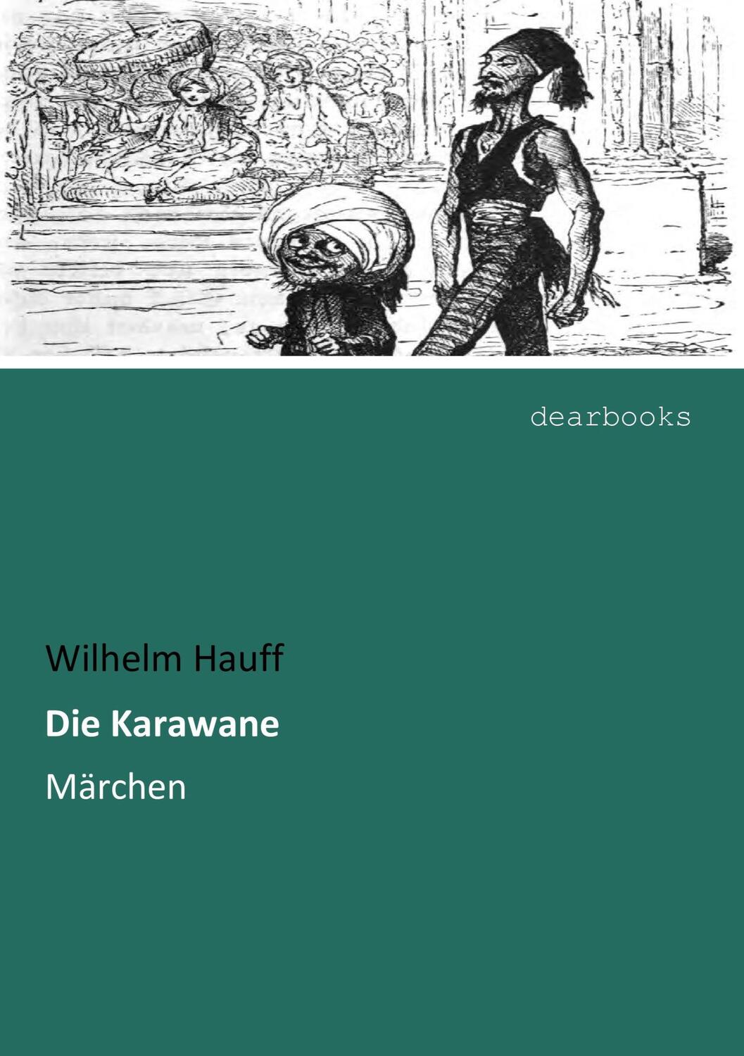 Cover: 9783954559084 | Die Karawane | Märchen | Wilhelm Hauff | Taschenbuch | Paperback
