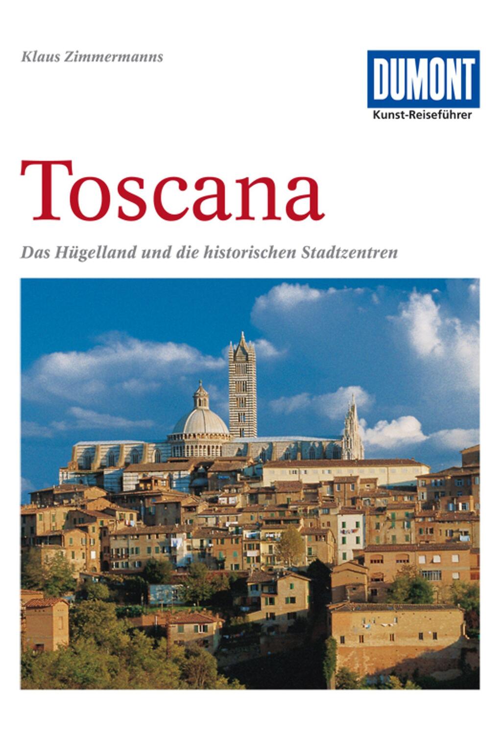 Cover: 9783770135561 | DuMont Kunst-Reiseführer Toscana | Klaus Zimmermanns | Taschenbuch