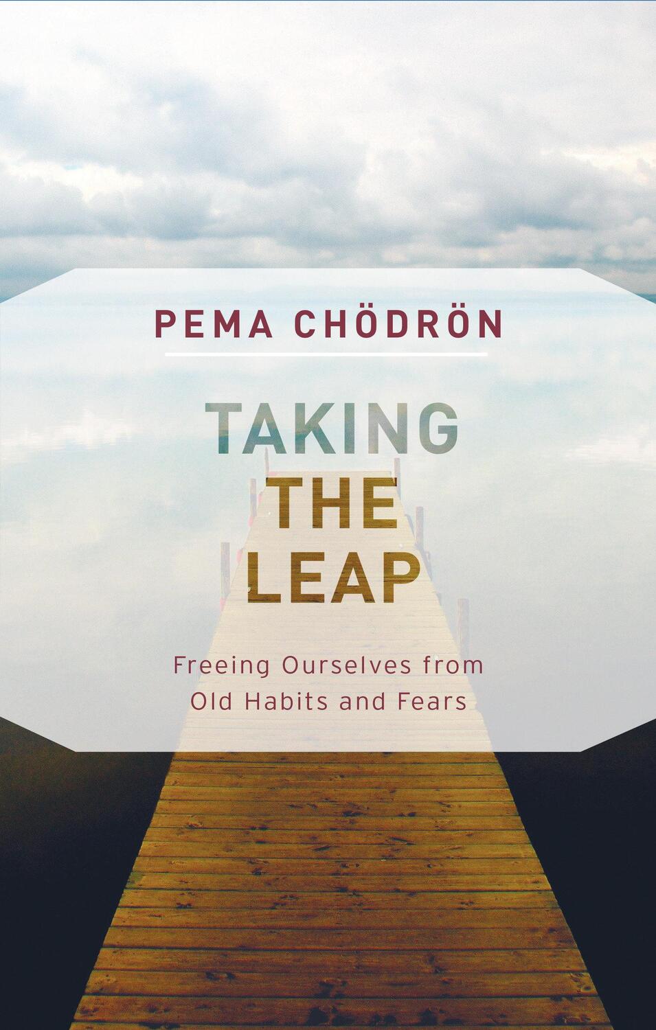 Cover: 9781611806830 | Taking the Leap: Freeing Ourselves from Old Habits and Fears | Chodron