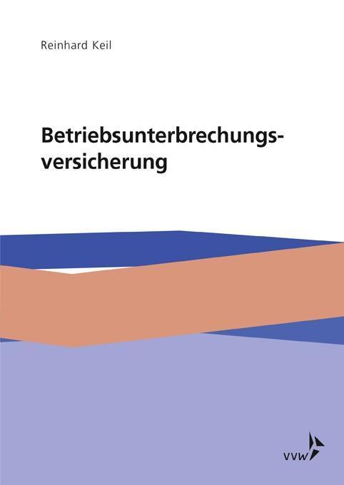 Cover: 9783899529807 | Die Betriebsunterbrechungsversicherung | Reinhard Keil | Taschenbuch