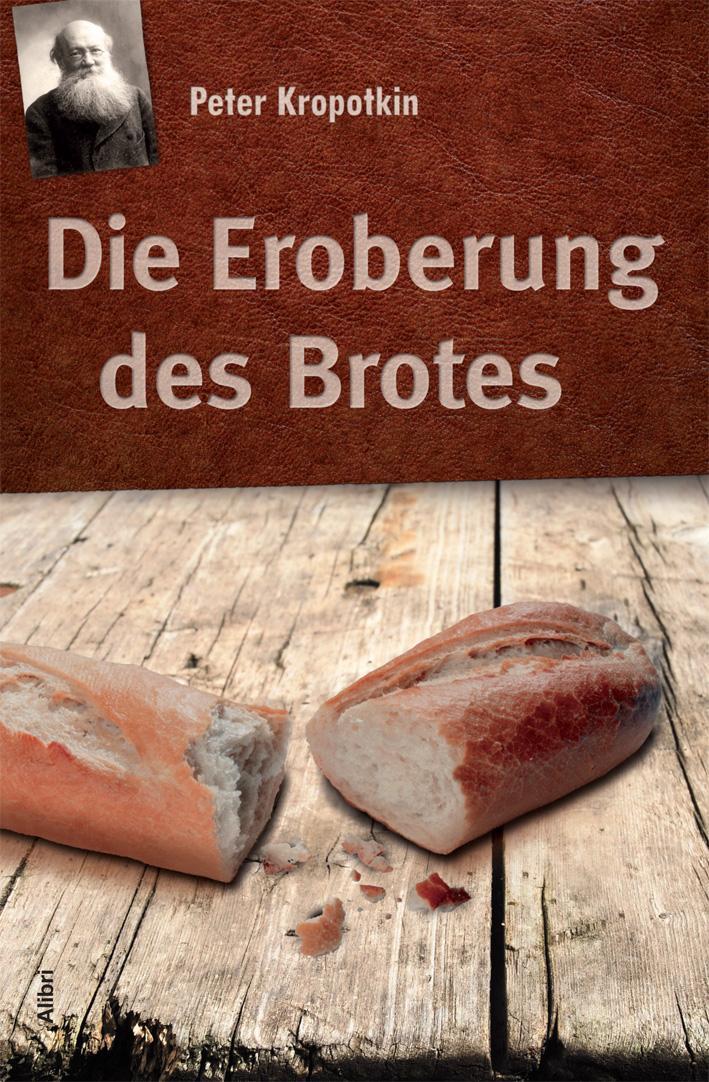 Cover: 9783865691637 | Die Eroberung des Brotes | Peter Kropotkin | Taschenbuch | Deutsch