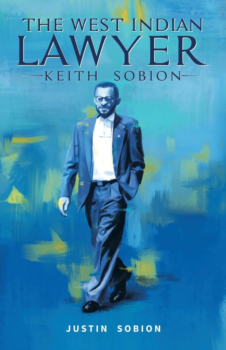 Cover: 9781982256142 | The West Indian Lawyer - Keith Sobion | Justin Sobion | Taschenbuch