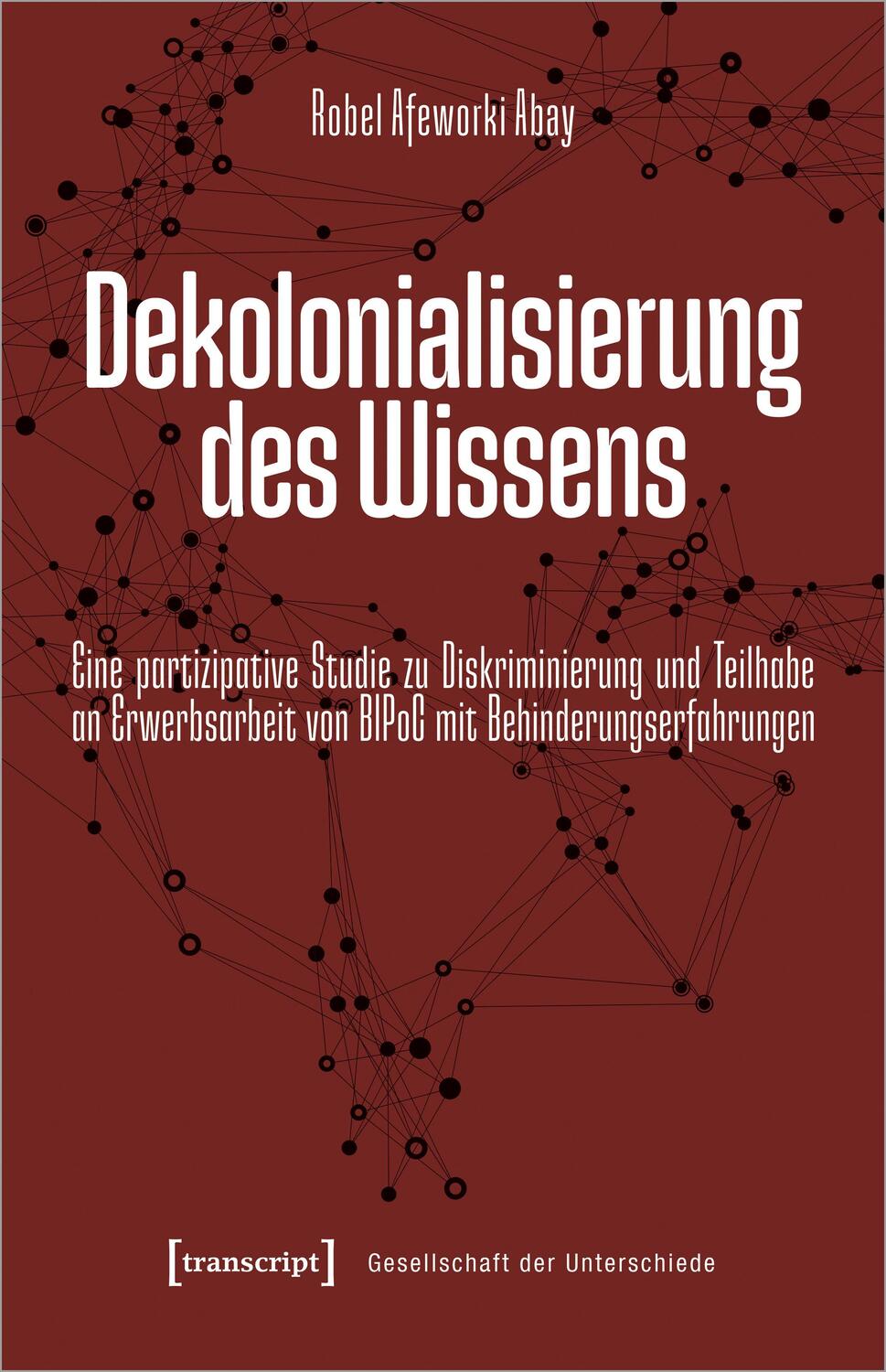 Cover: 9783837670530 | Dekolonialisierung des Wissens | Robel Afeworki Abay | Taschenbuch