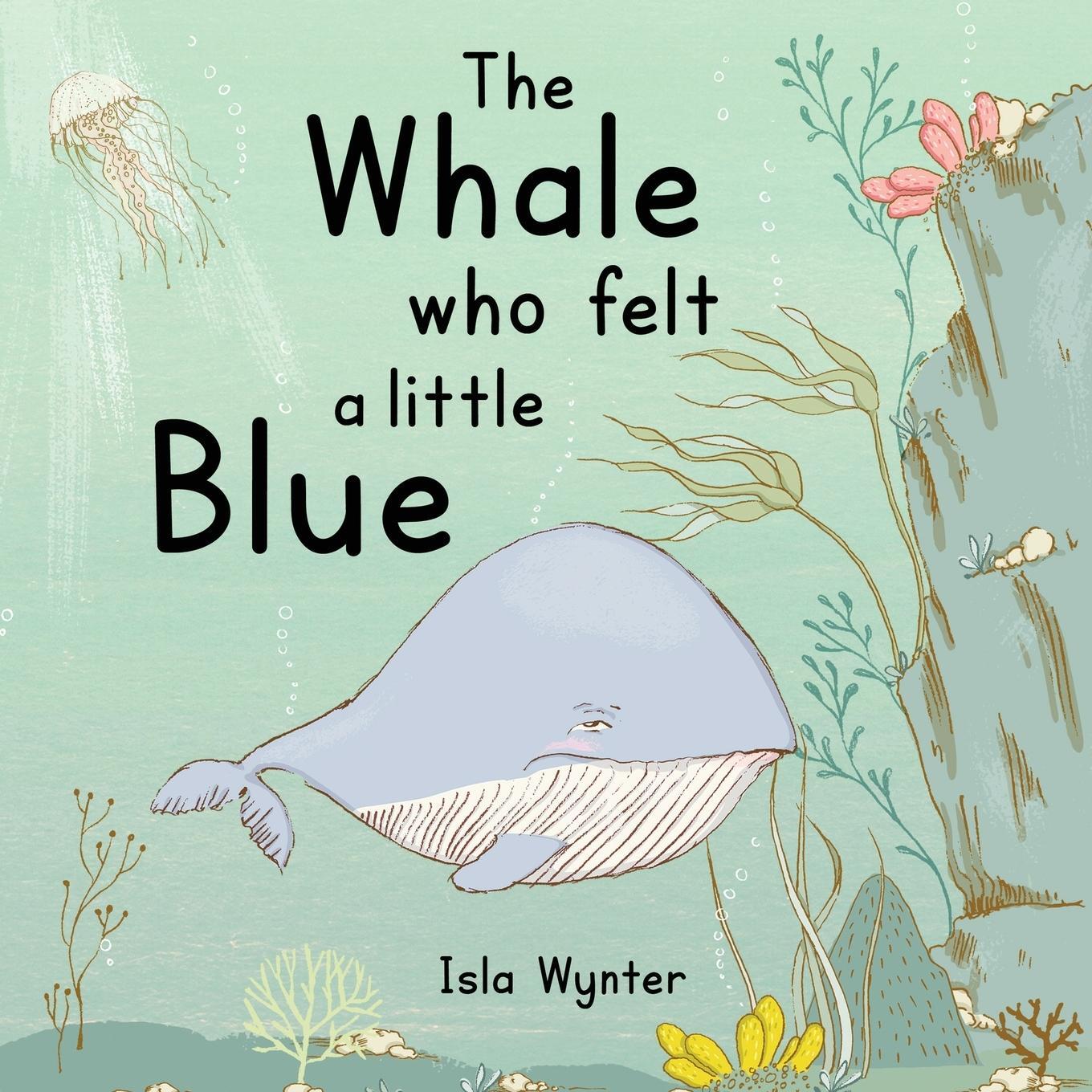Cover: 9781913556297 | The Whale Who Felt a Little Blue | A Picture Book About Depression