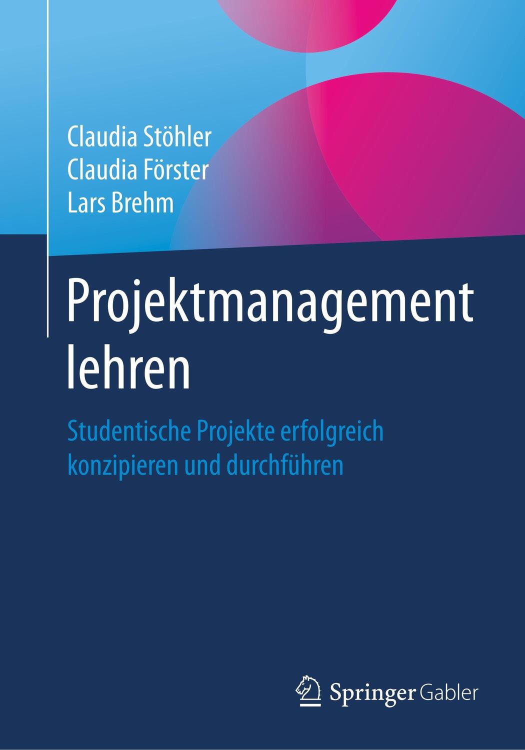 Cover: 9783658182786 | Projektmanagement lehren | Claudia Stöhler (u. a.) | Taschenbuch