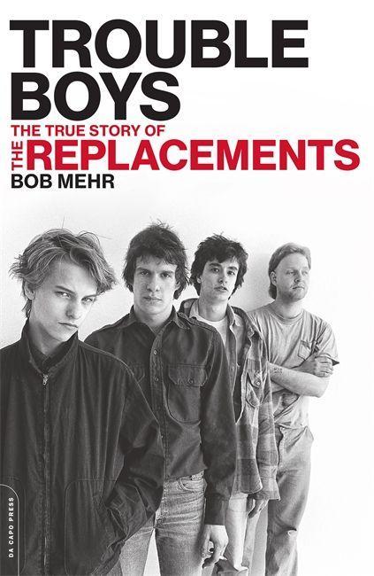 Cover: 9780306825361 | Trouble Boys | The True Story of the Replacements | Bob Mehr | Buch