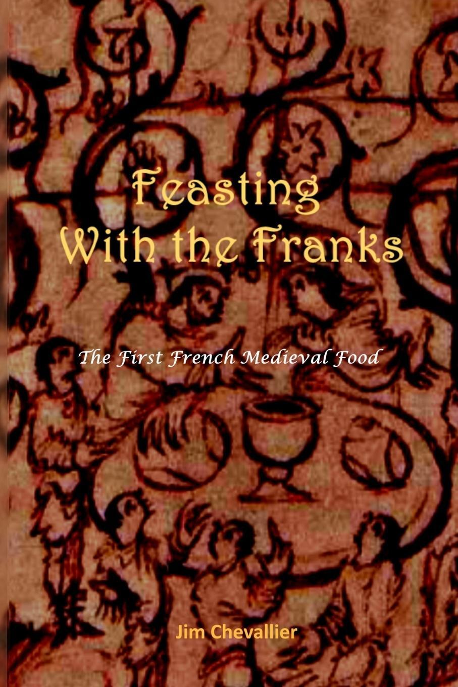 Cover: 9781794829176 | Feasting with the Franks | The First French Medieval Food | Chevallier