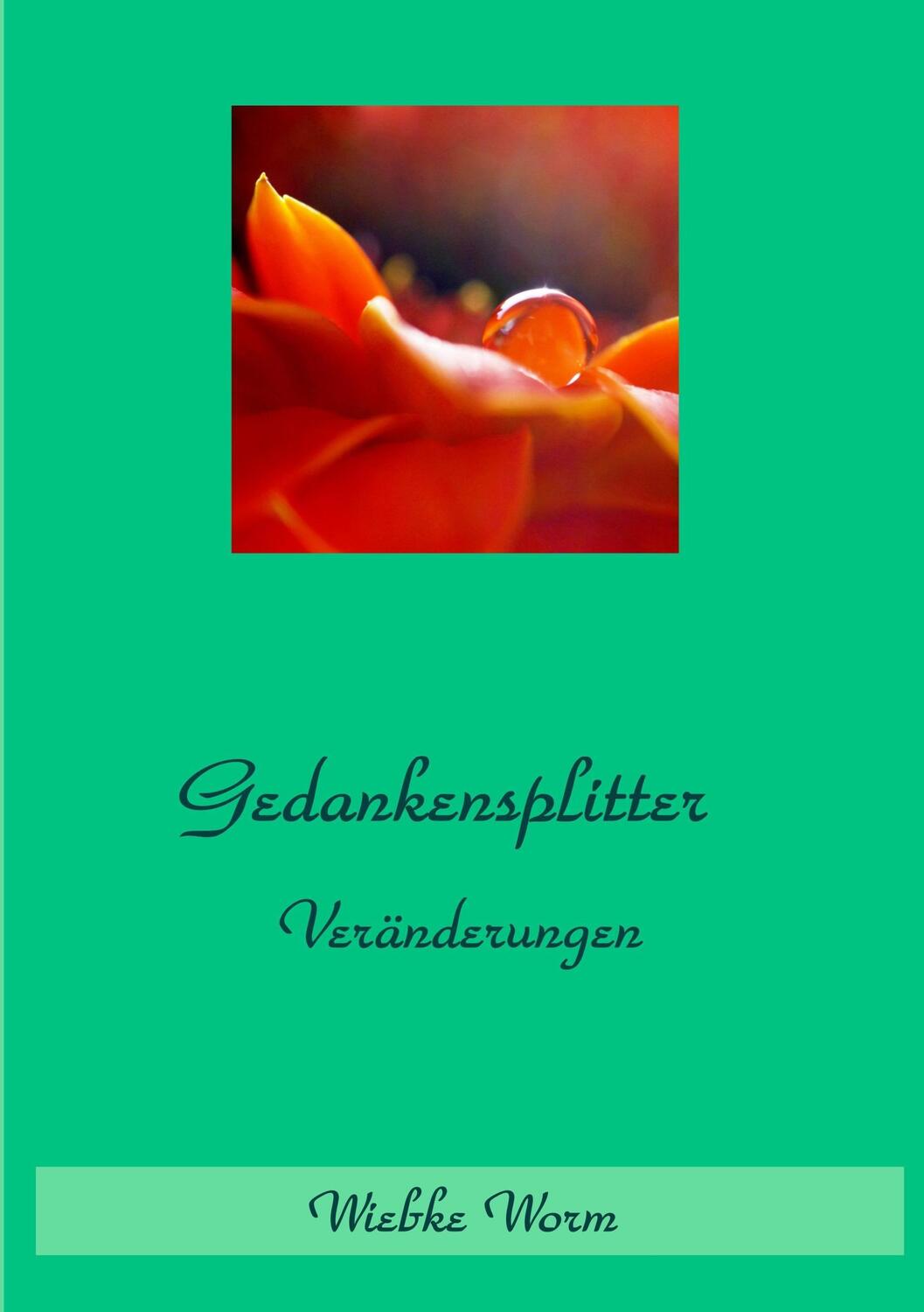 Cover: 9783738614671 | Gedankensplitter | Veränderungen | Wiebke Worm | Taschenbuch | 64 S.