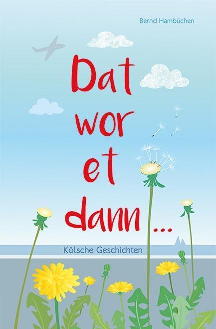 Cover: 9783937795492 | Dat wor et dann... | Kölsche Geschichten | Bernd Hambüchen | Buch