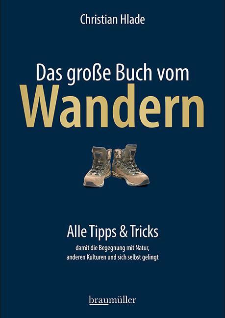 Cover: 9783991002956 | Das große Buch vom Wandern | Alle Tipps & Tricks | Christian Hlade