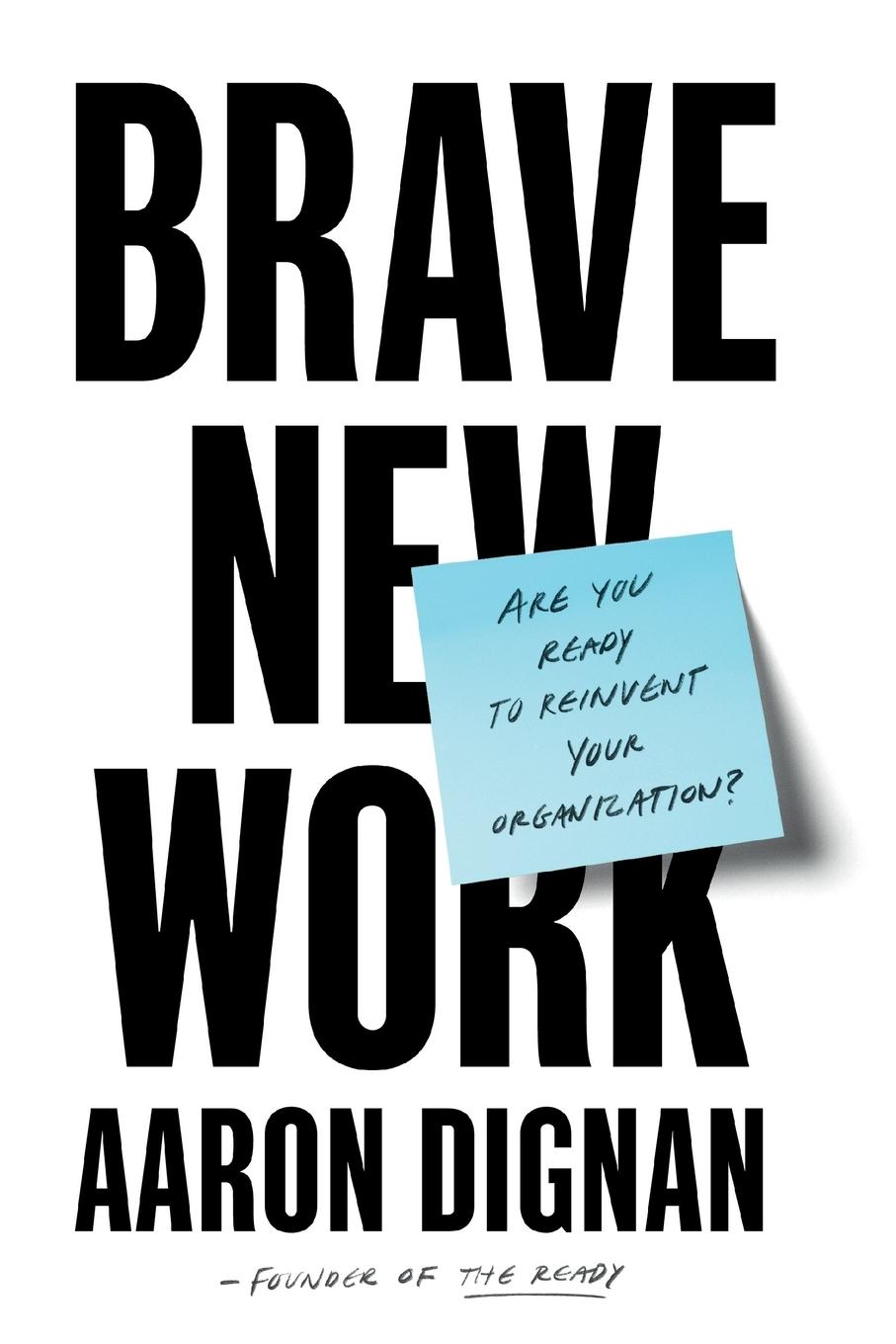 Cover: 9780525542834 | Brave New Work | Are You Ready to Reinvent Your Organization? | Dignan