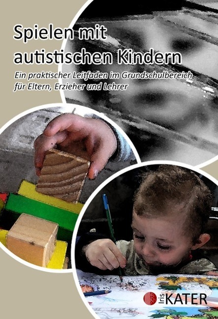 Cover: 9783944514000 | Spielen mit autistischen Kindern | Iris Kater | CD-ROM | Deutsch