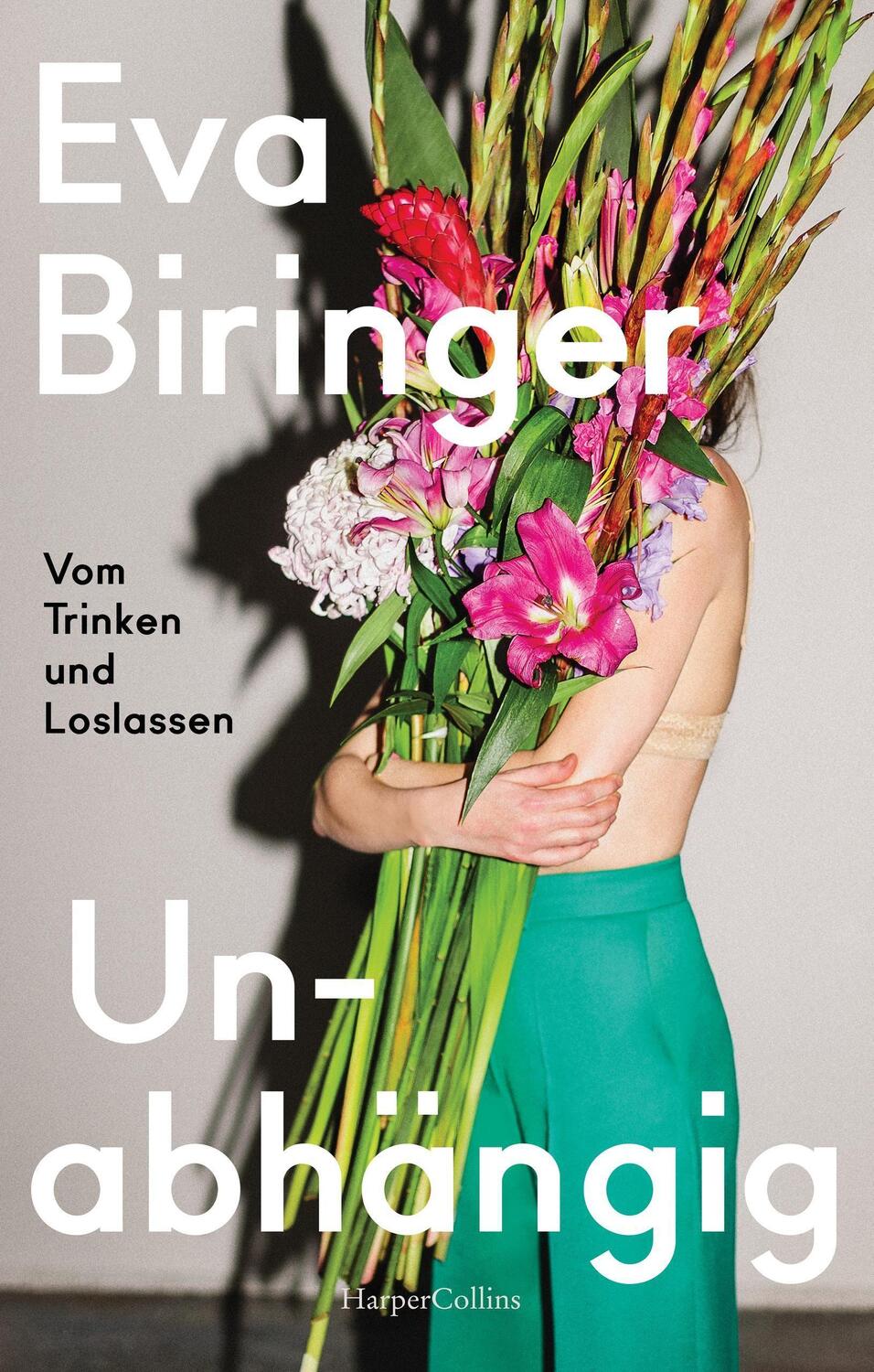 Cover: 9783365000168 | Unabhängig. Vom Trinken und Loslassen | Eva Biringer | Taschenbuch