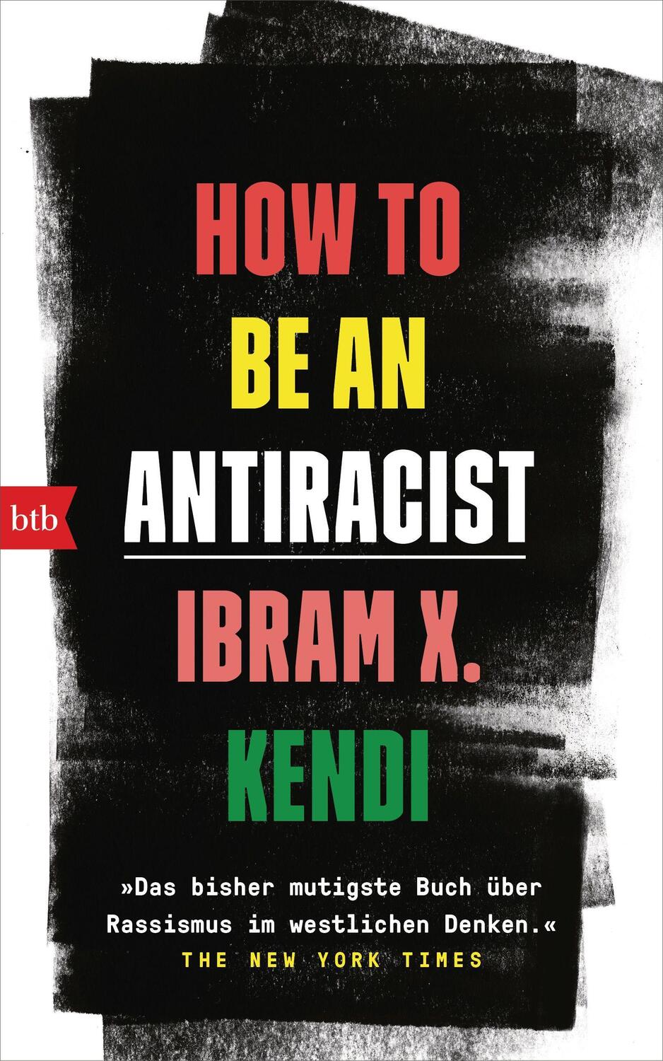 Cover: 9783442758685 | How To Be an Antiracist | Ibram X. Kendi | Buch | Deutsch | 2020 | Btb